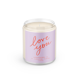 Love You: 8 oz Soy Wax Hand-Poured Candle